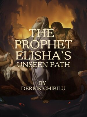 cover image of "The Prophet Elisha's Unseen Path"